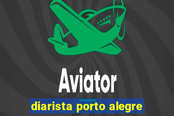 diarista porto alegre